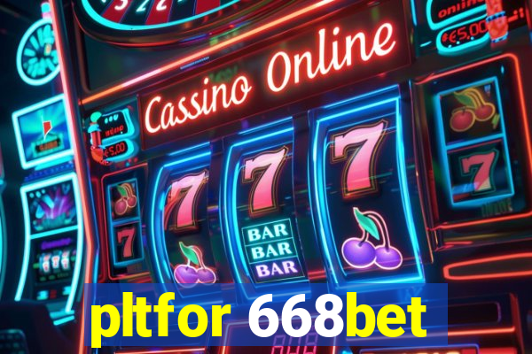 pltfor 668bet